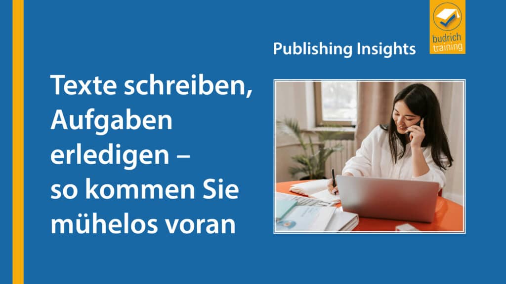 Publishing Insights #1: Texte schreiben, Aufgaben erledigen – so kommen Sie mühelos voran